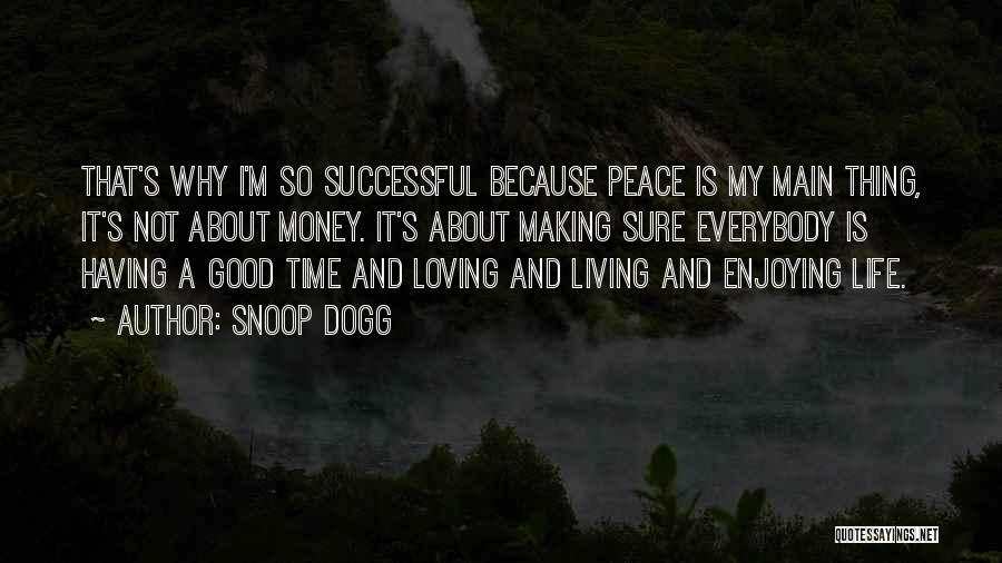 A Enjoying Life Quotes By Snoop Dogg