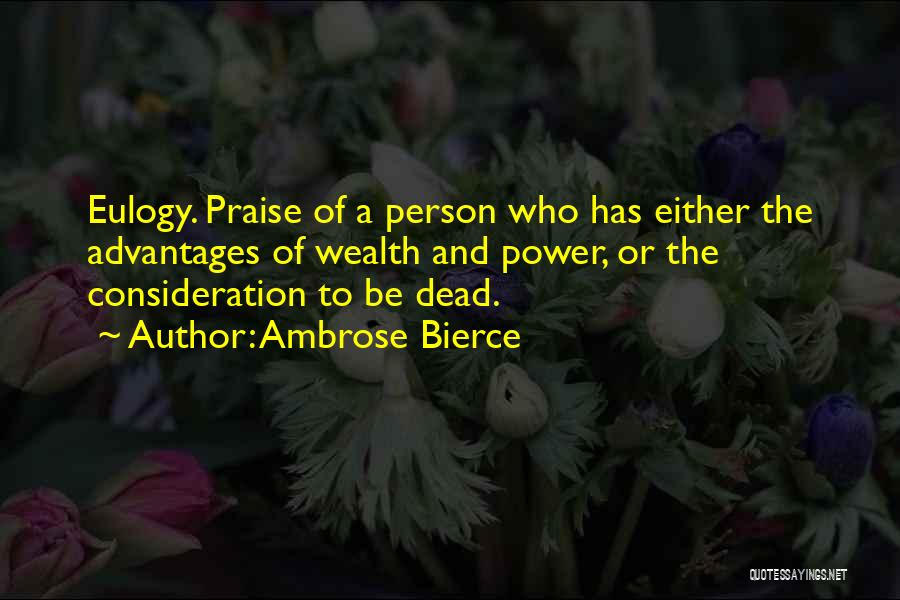 A Eulogy Quotes By Ambrose Bierce