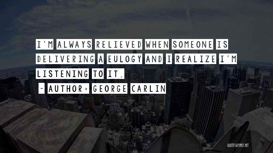 A Eulogy Quotes By George Carlin