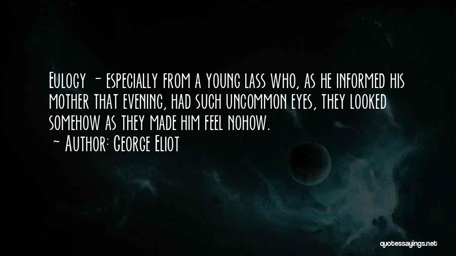 A Eulogy Quotes By George Eliot