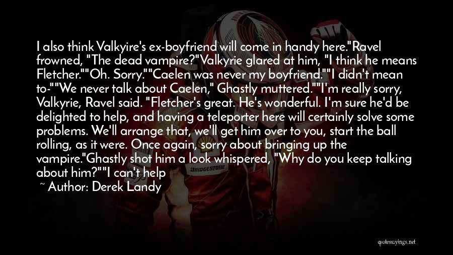 A Ex Boyfriend Quotes By Derek Landy