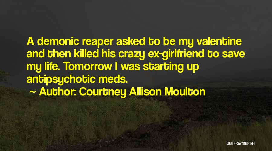 A Ex Girlfriend Quotes By Courtney Allison Moulton