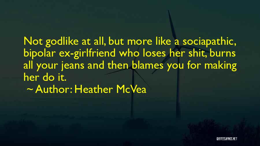 A Ex Girlfriend Quotes By Heather McVea