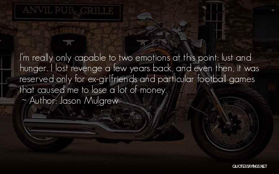A Ex Girlfriend Quotes By Jason Mulgrew