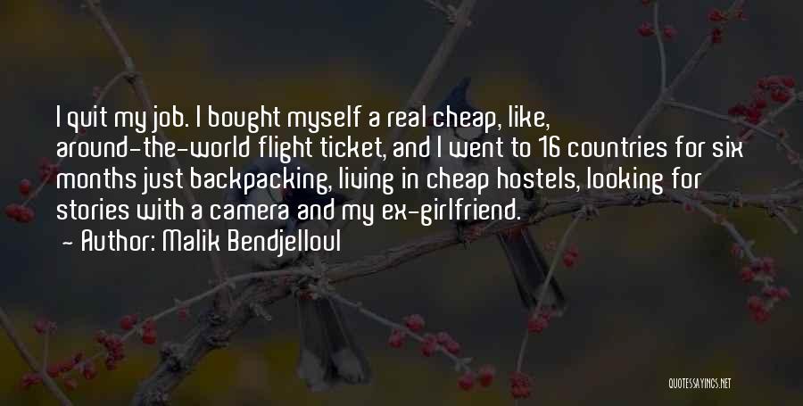 A Ex Girlfriend Quotes By Malik Bendjelloul