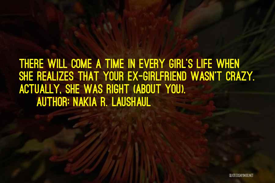 A Ex Girlfriend Quotes By Nakia R. Laushaul