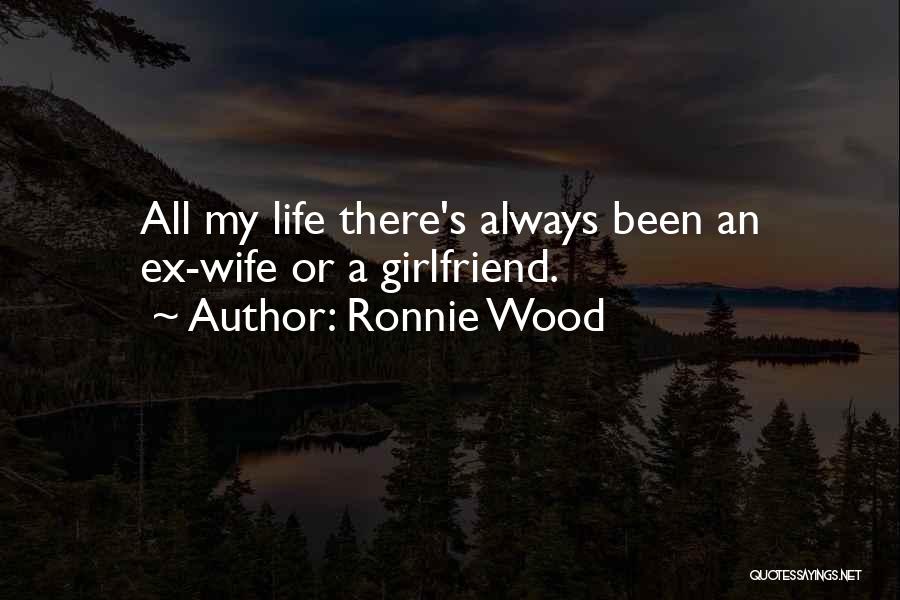 A Ex Girlfriend Quotes By Ronnie Wood