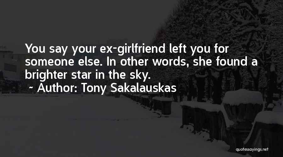 A Ex Girlfriend Quotes By Tony Sakalauskas