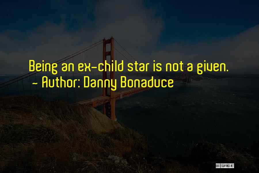A Ex Quotes By Danny Bonaduce