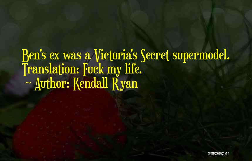 A Ex Quotes By Kendall Ryan