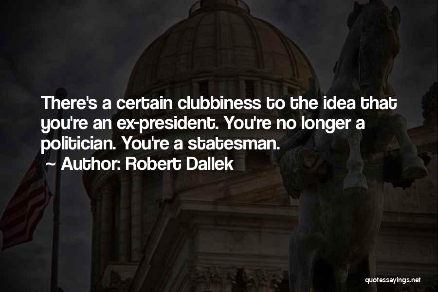 A Ex Quotes By Robert Dallek