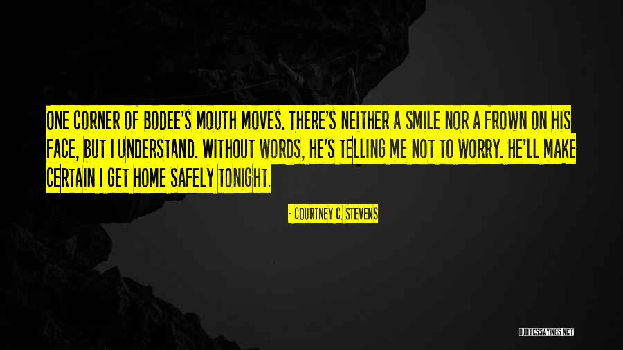 A Face Without A Smile Quotes By Courtney C. Stevens A Face Without A Smile Quotes By Courtney C. Stevens
