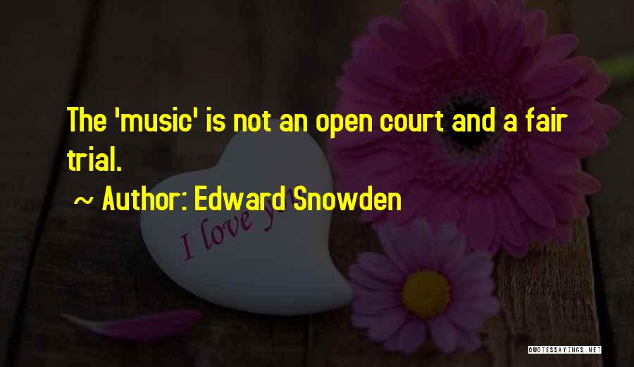 A Fair Trial Quotes By Edward Snowden