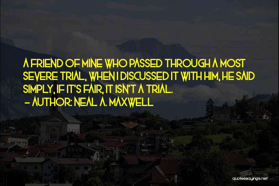 A Fair Trial Quotes By Neal A. Maxwell