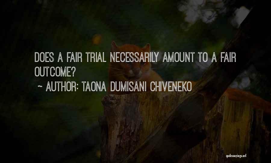 A Fair Trial Quotes By Taona Dumisani Chiveneko