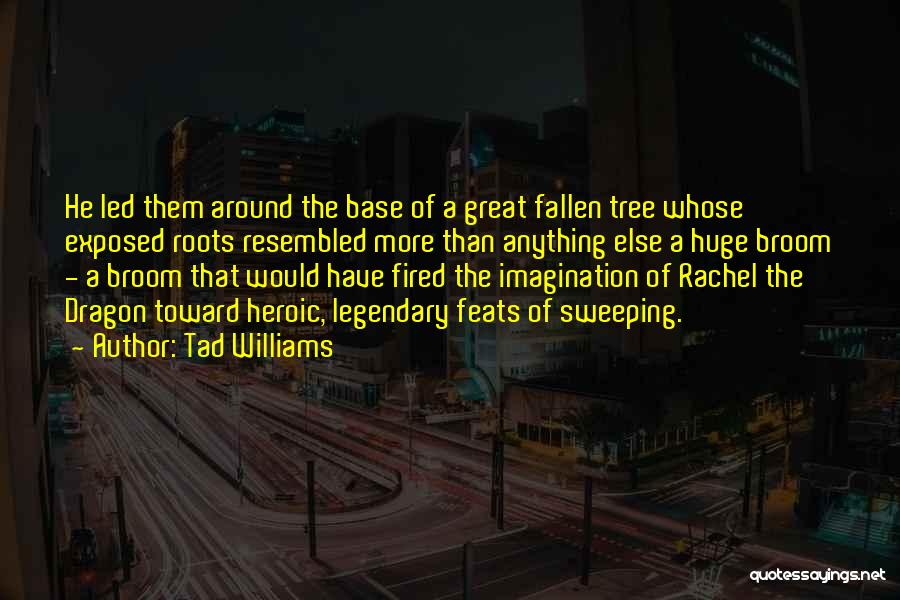 A Fallen Tree Quotes By Tad Williams