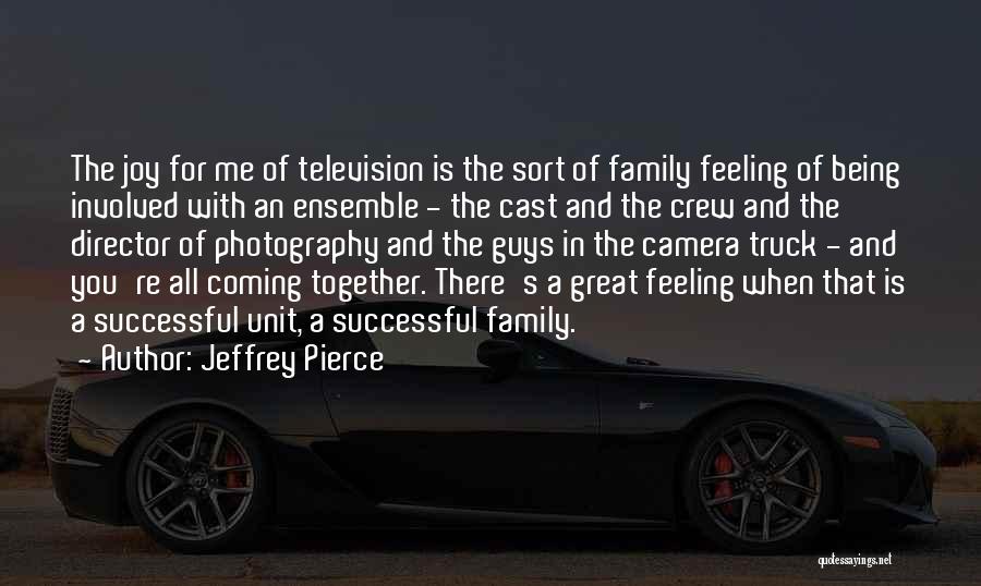 A Family Coming Together Quotes By Jeffrey Pierce