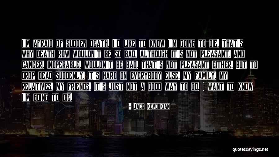 A Family Death Quotes By Jack Kevorkian A Family Death Quotes By Jack Kevorkian