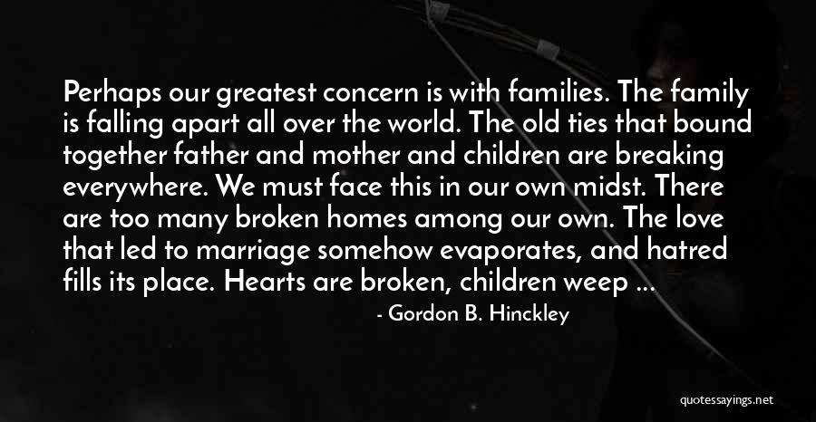 A Family Falling Apart Quotes By Gordon B. Hinckley