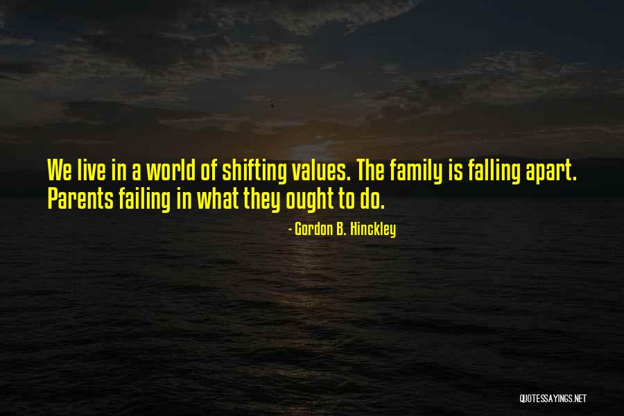 A Family Falling Apart Quotes By Gordon B. Hinckley