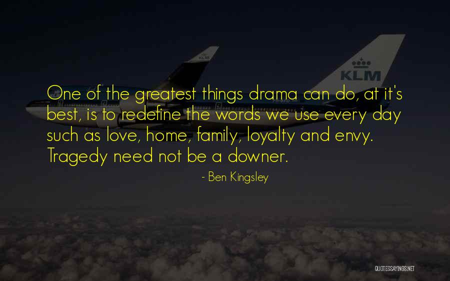 A Family Home Quotes By Ben Kingsley