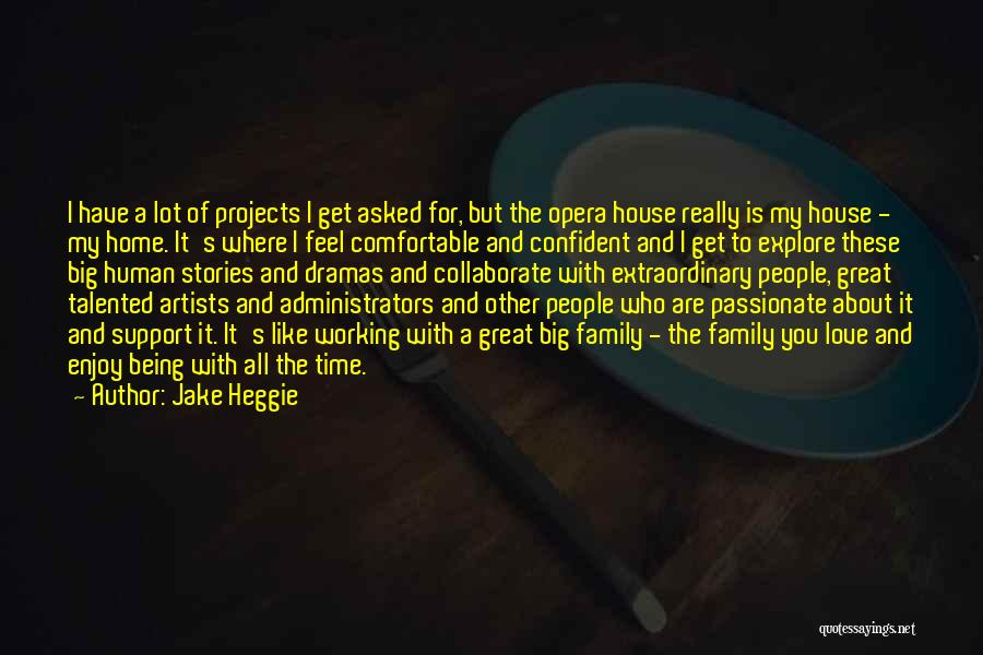 A Family Home Quotes By Jake Heggie