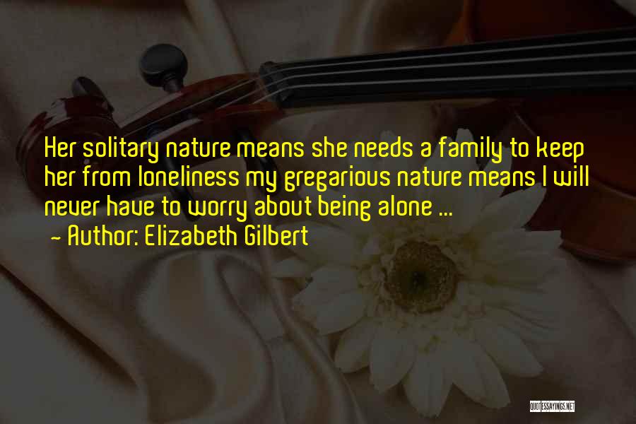 A Family Means Quotes By Elizabeth Gilbert