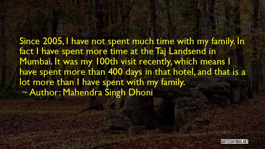 A Family Means Quotes By Mahendra Singh Dhoni