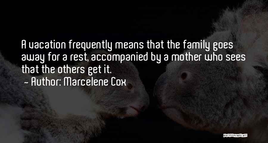 A Family Means Quotes By Marcelene Cox