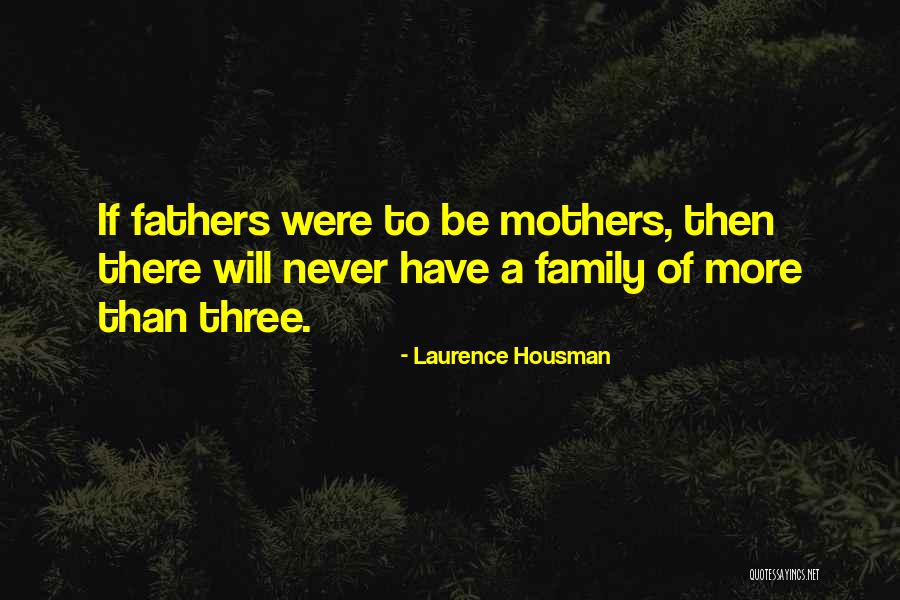 A Family Of Three Quotes By Laurence Housman A Family Of Three Quotes By Laurence Housman