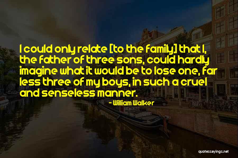 A Family Of Three Quotes By William Walker