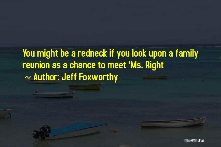 A Family Reunion Quotes By Jeff Foxworthy