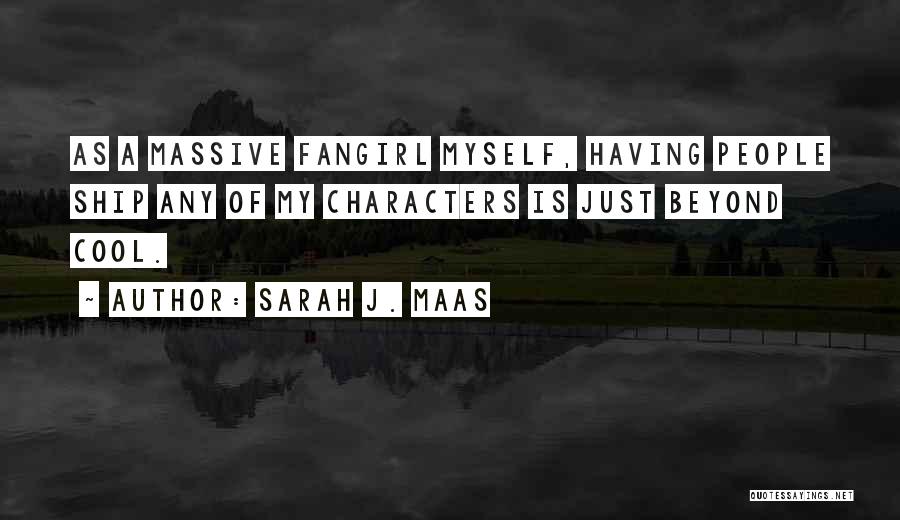 A Fangirl Quotes By Sarah J. Maas