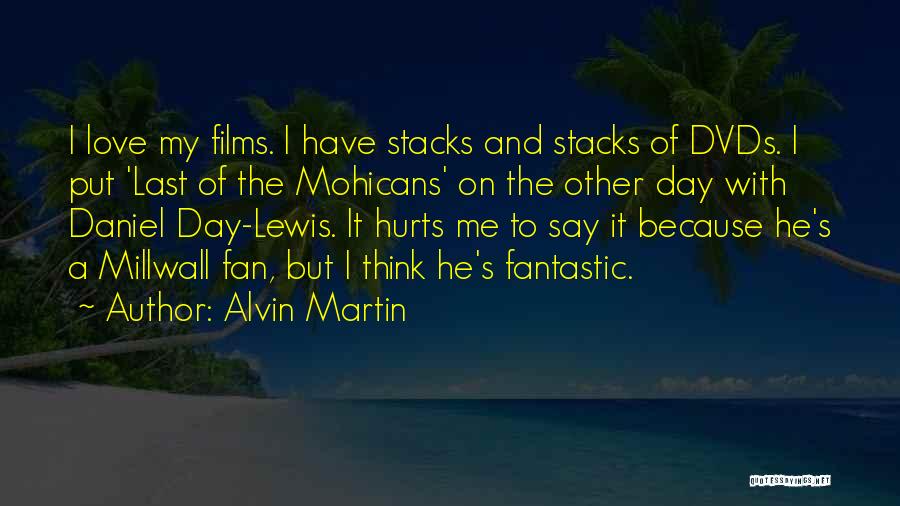 A Fantastic Day Quotes By Alvin Martin