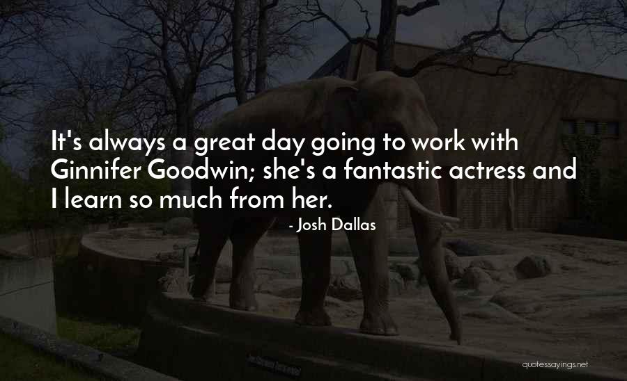 A Fantastic Day Quotes By Josh Dallas