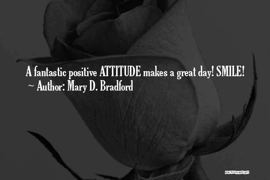 A Fantastic Day Quotes By Mary D. Bradford