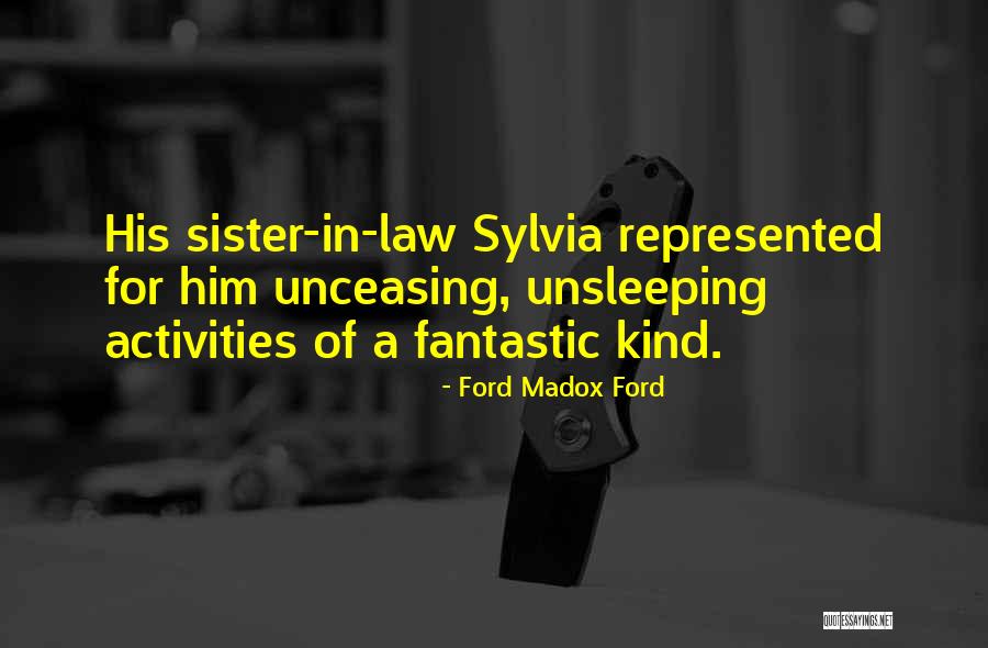 A Fantastic Sister Quotes By Ford Madox Ford A Fantastic Sister Quotes By Ford Madox Ford