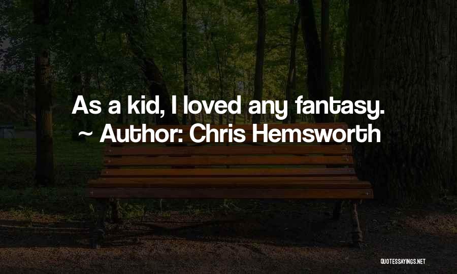 A Fantasy Quotes By Chris Hemsworth