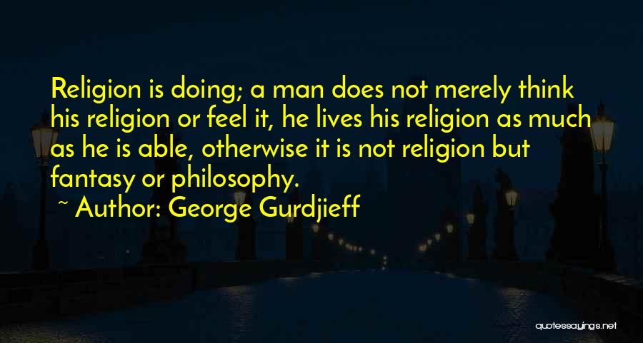 A Fantasy Quotes By George Gurdjieff