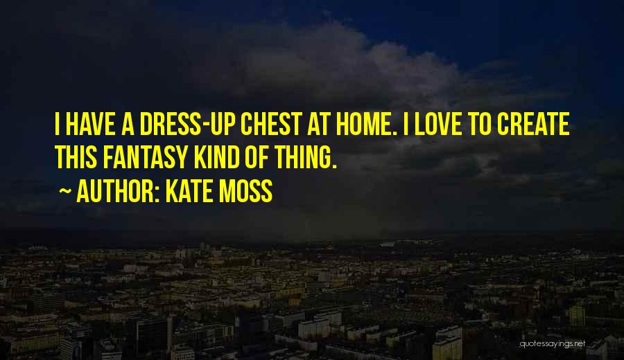 A Fantasy Quotes By Kate Moss