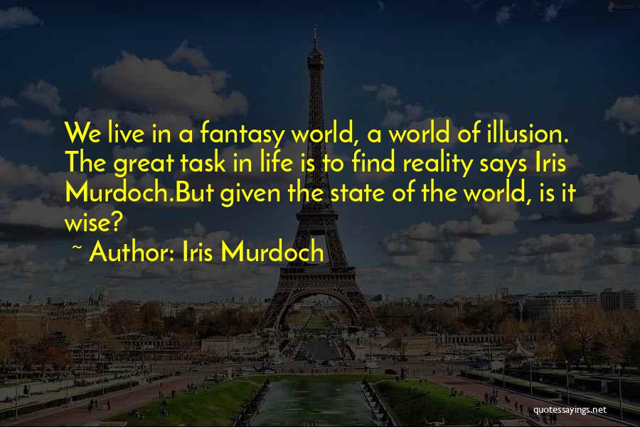 A Fantasy World Quotes By Iris Murdoch