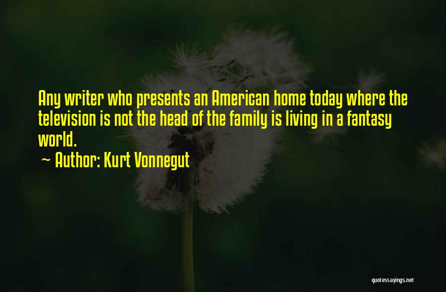 A Fantasy World Quotes By Kurt Vonnegut