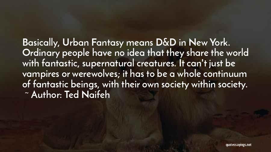 A Fantasy World Quotes By Ted Naifeh
