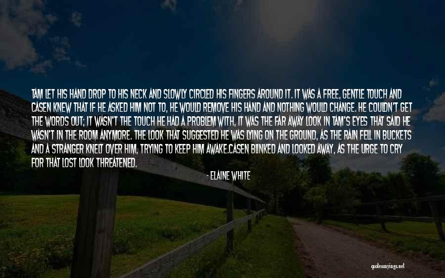 A Far Away Love Quotes By Elaine White A Far Away Love Quotes By Elaine White