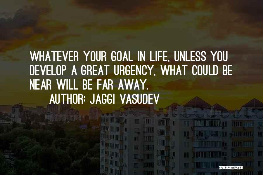A Far Away Love Quotes By Jaggi Vasudev