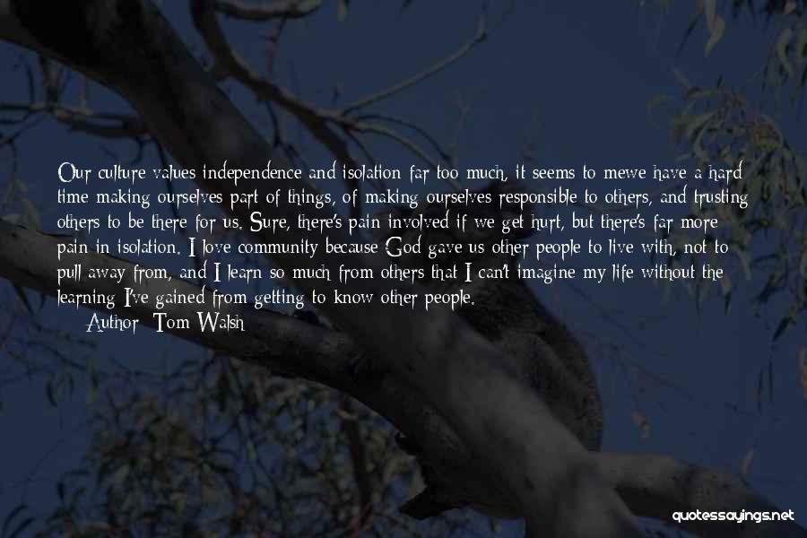 A Far Away Love Quotes By Tom Walsh