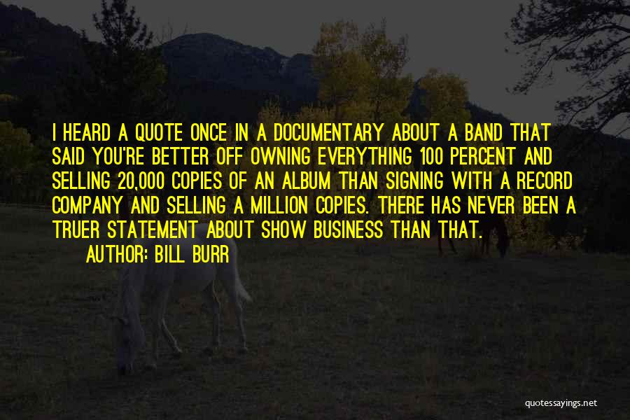 A Far Far Better Quote Quotes By Bill Burr