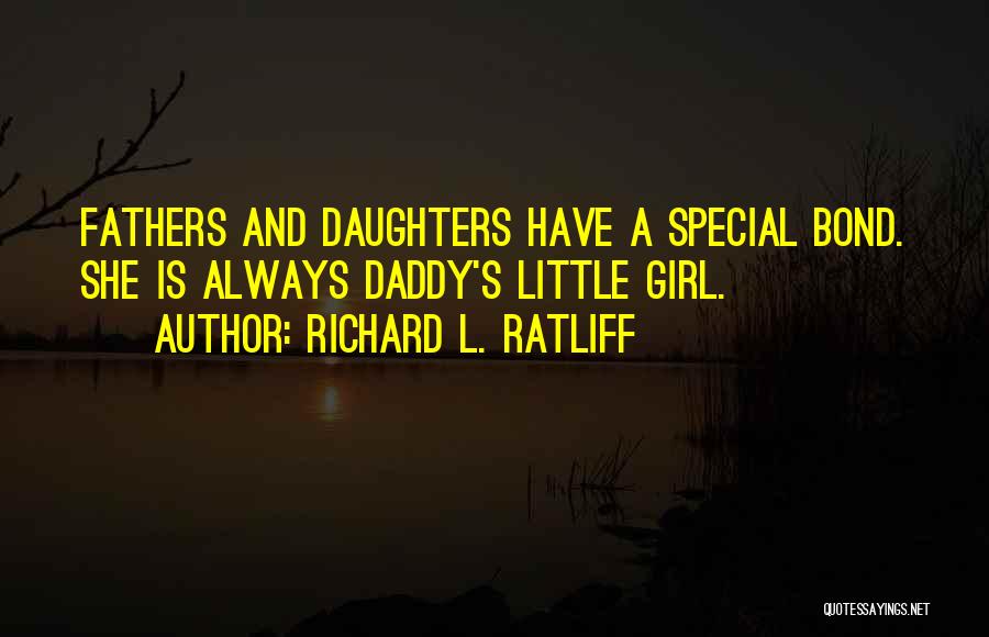 A Father And Daughter Bond Quotes By Richard L. Ratliff