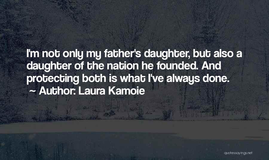 A Father And Daughter Quotes By Laura Kamoie