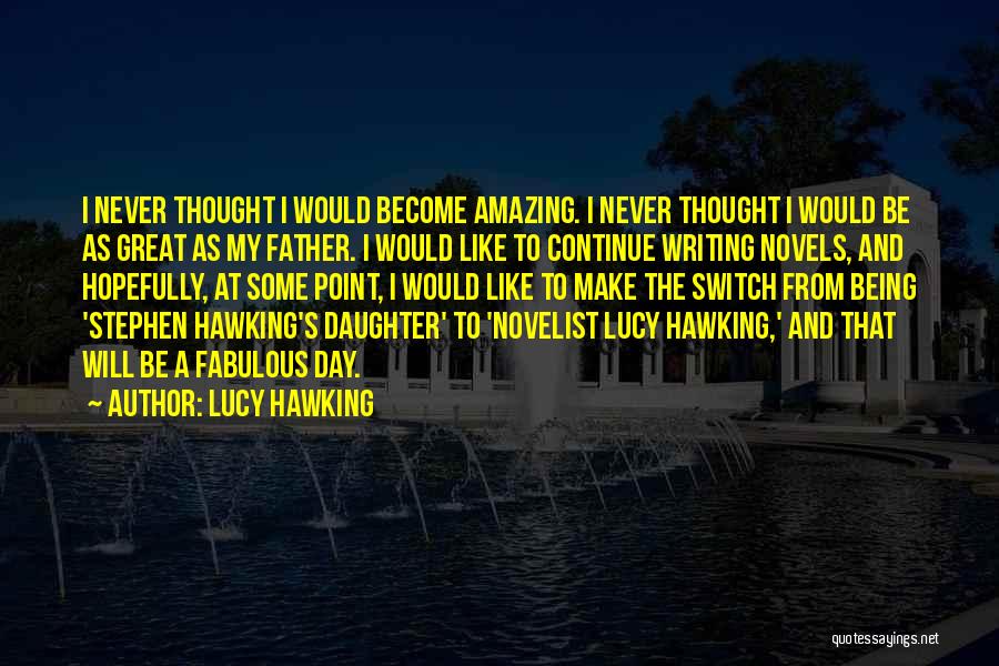A Father And Daughter Quotes By Lucy Hawking